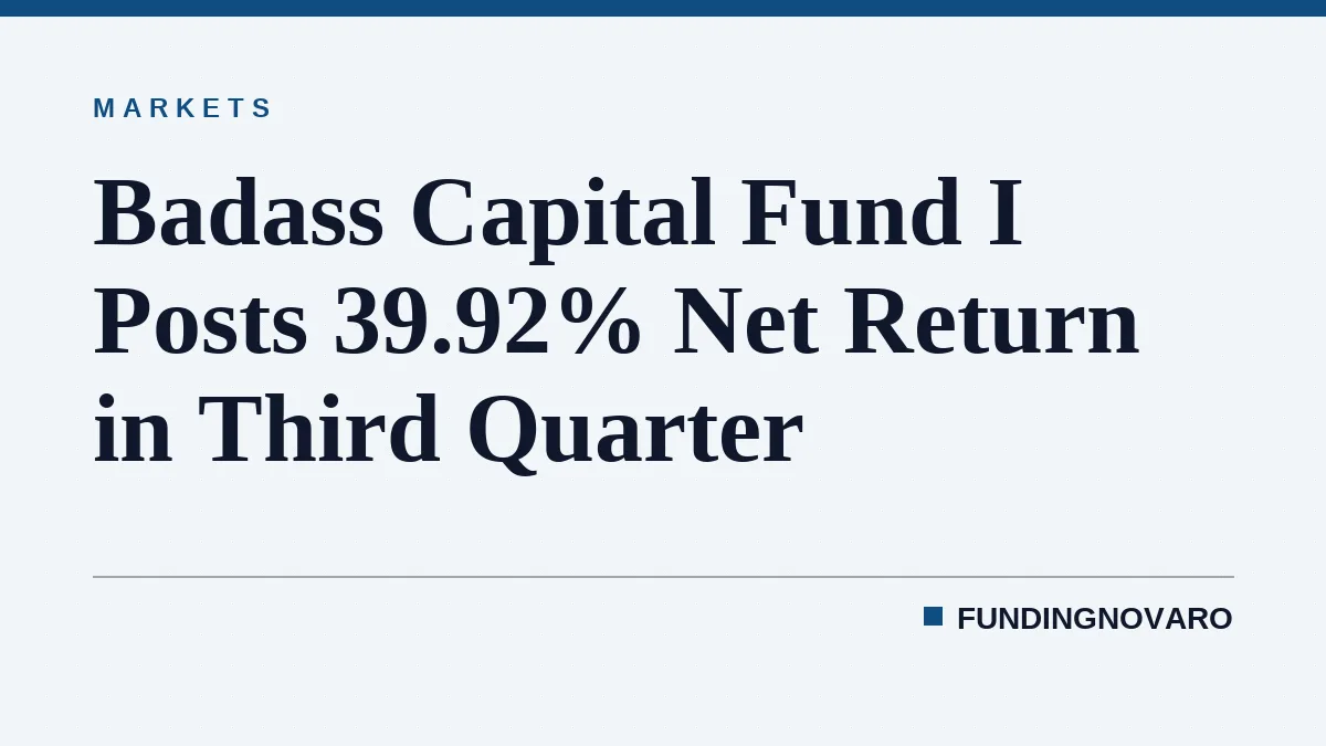 Badass Capital Fund I Posts 39.92% Net Return in Third Quarter