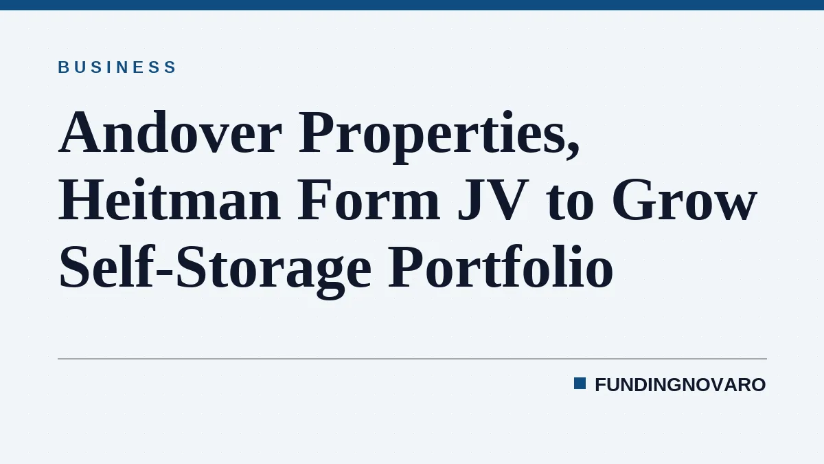 Andover Properties, Heitman Form JV to Grow Self-Storage Portfolio
