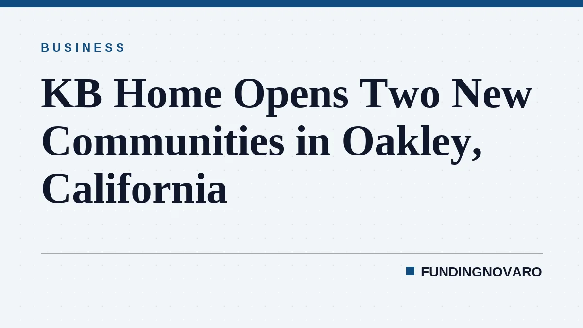 KB Home Opens Two New Communities in Oakley, California