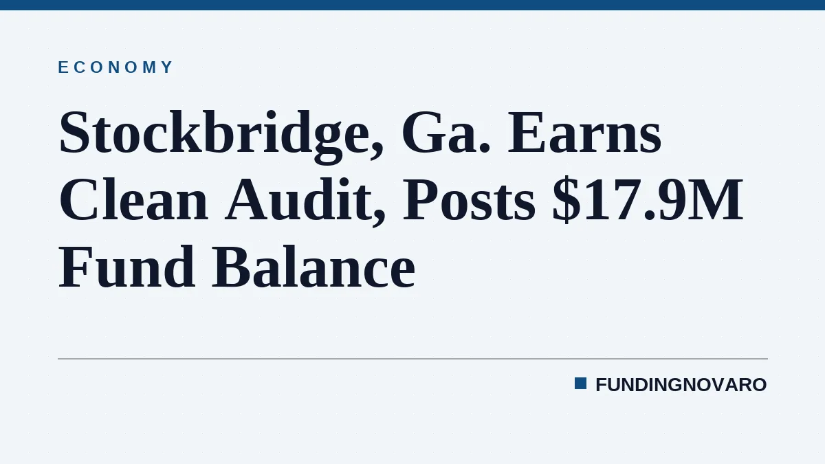 Stockbridge, Ga. Earns Clean Audit, Posts $17.9M Fund Balance