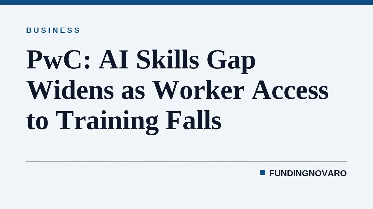 PwC: AI Skills Gap Widens as Worker Access to Training Falls