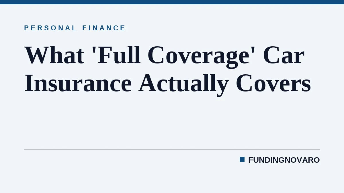 What 'Full Coverage' Car Insurance Actually Covers