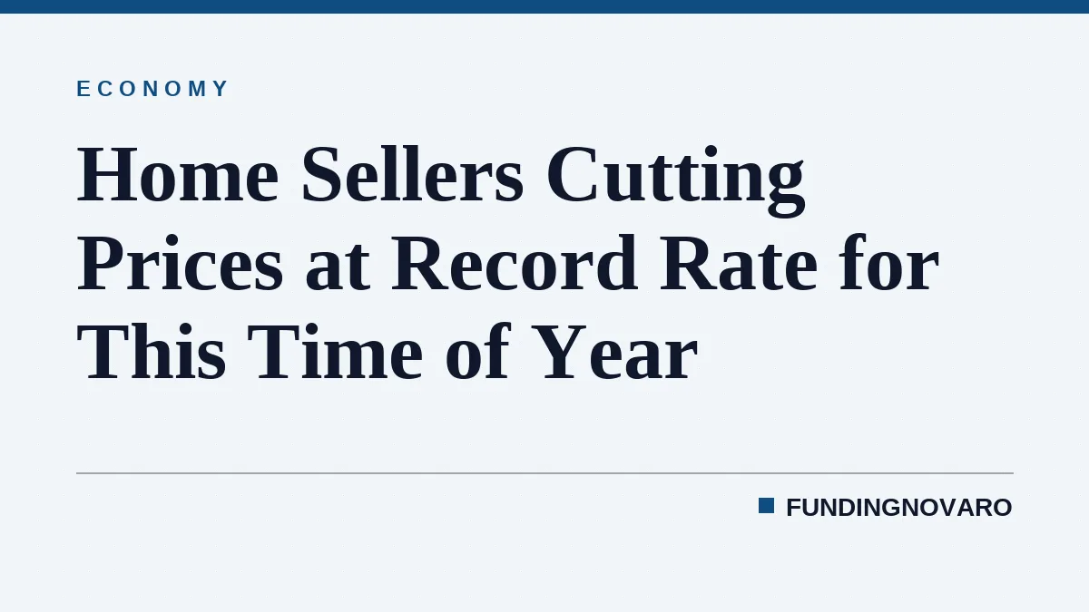 Home Sellers Cutting Prices at Record Rate for This Time of Year