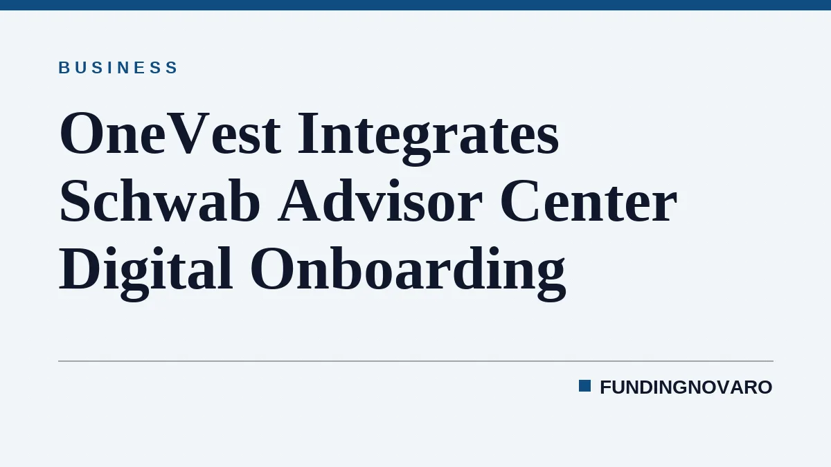 OneVest Integrates Schwab Advisor Center Digital Onboarding