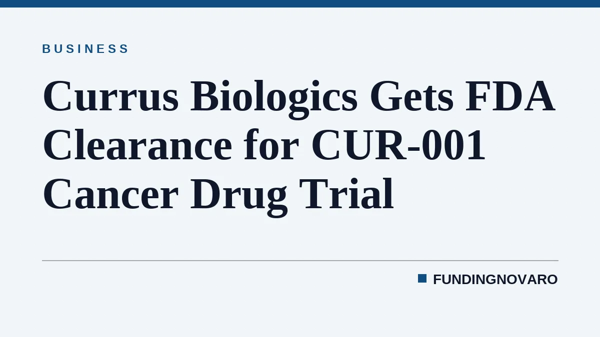 Currus Biologics Gets FDA Clearance for CUR-001 Cancer Drug Trial