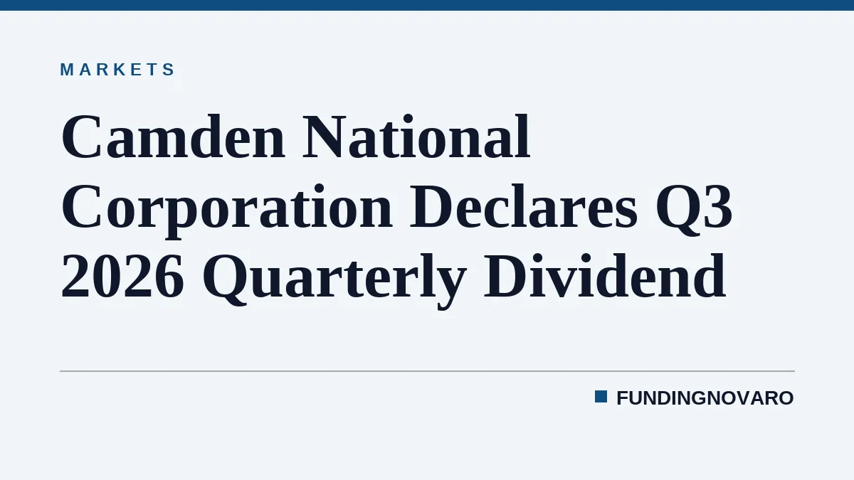 Camden National Corporation Declares Q3 2026 Quarterly Dividend