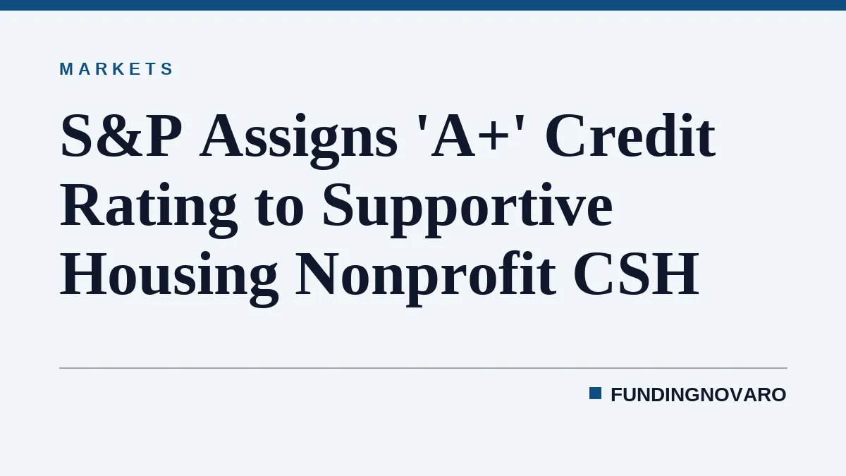 S&P Assigns 'A+' Credit Rating to Supportive Housing Nonprofit CSH