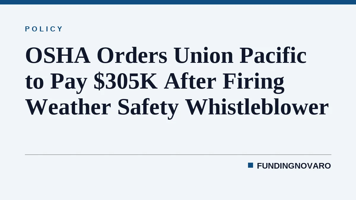 OSHA Orders Union Pacific to Pay $305K After Firing Weather Safety Whistleblower