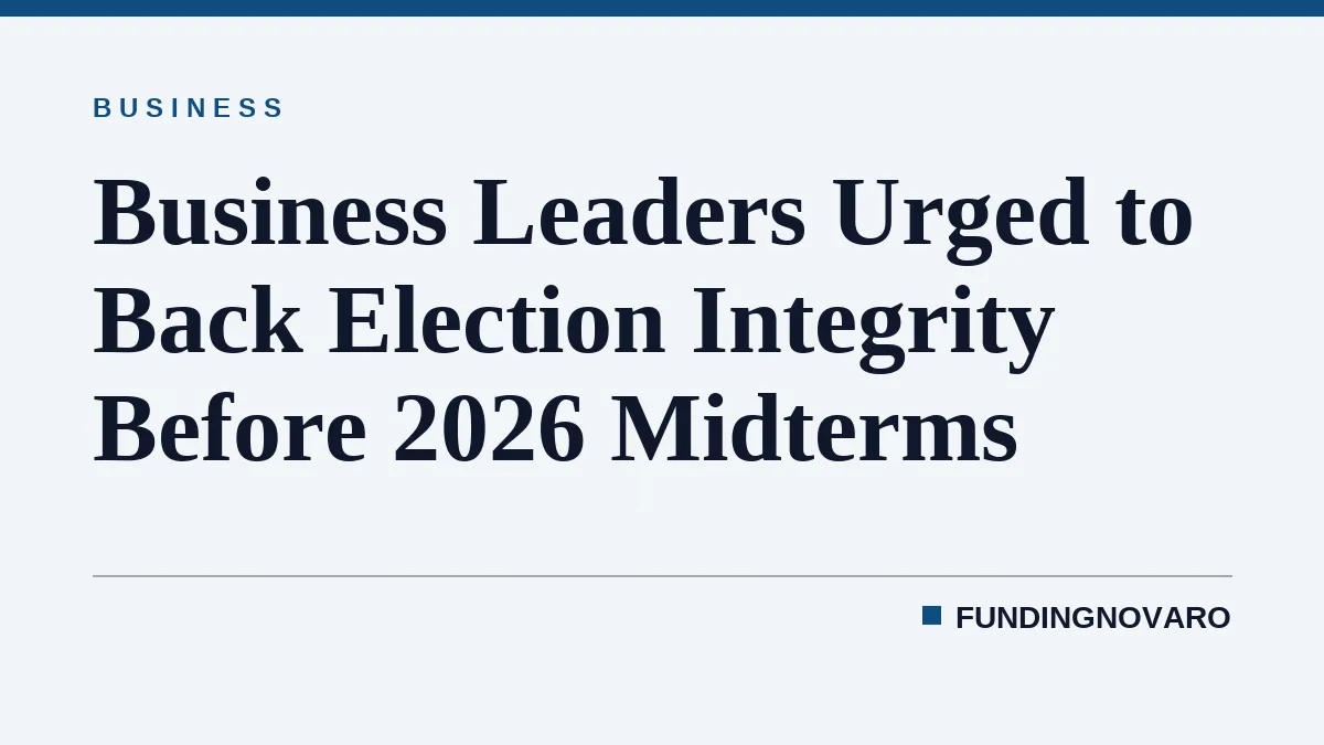 Business Leaders Urged to Back Election Integrity Before 2026 Midterms