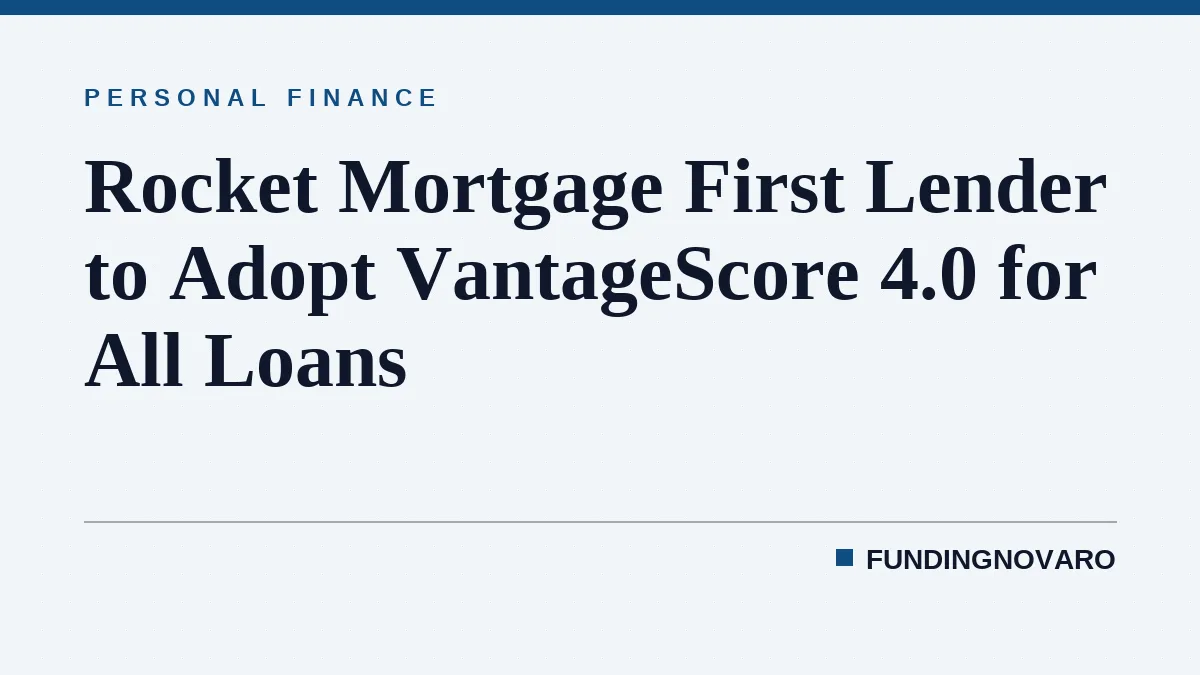 Rocket Mortgage First Lender to Adopt VantageScore 4.0 for All Loans