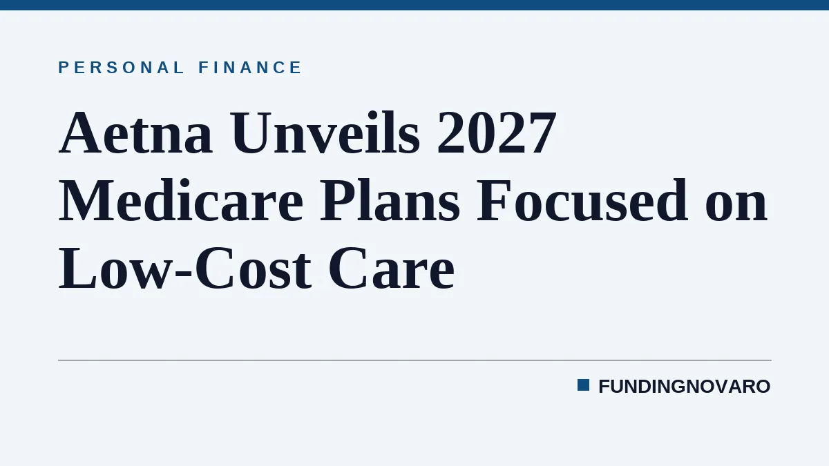 Aetna Unveils 2027 Medicare Plans Focused on Low-Cost Care