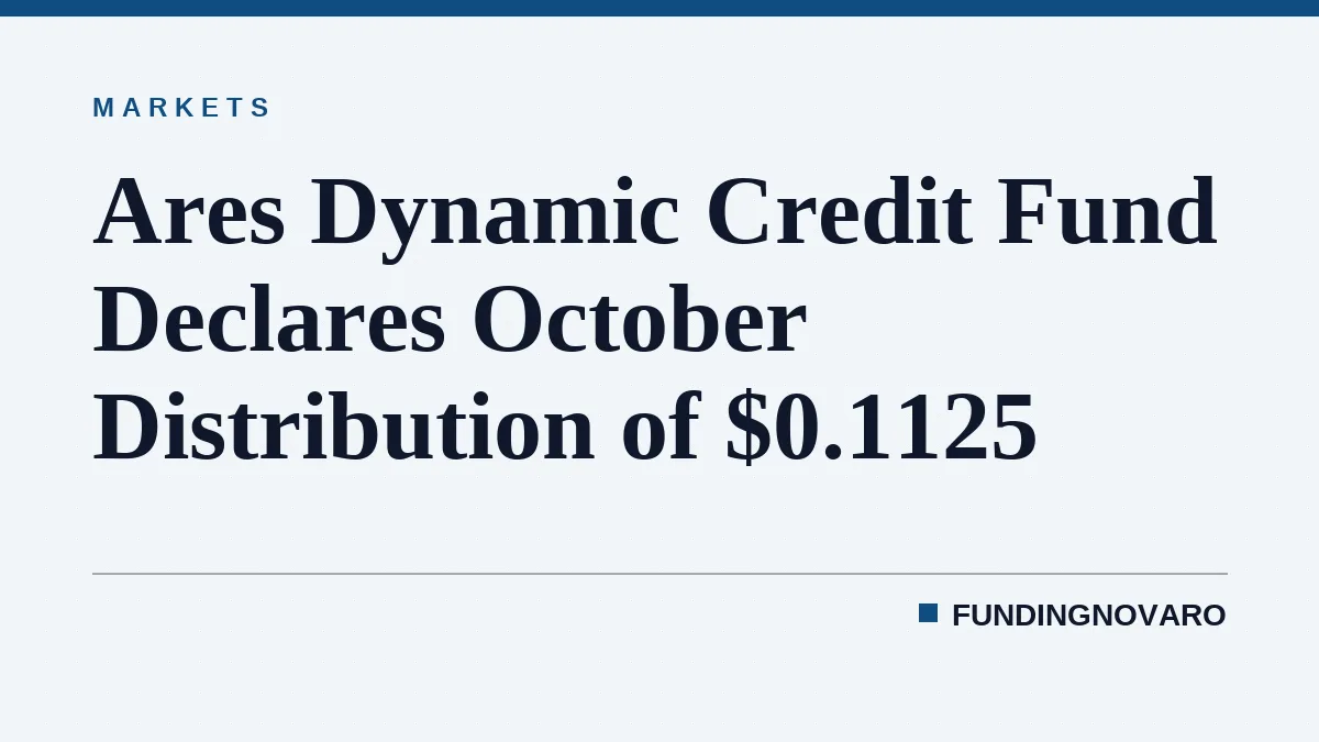 Ares Dynamic Credit Fund Declares October Distribution of $0.1125