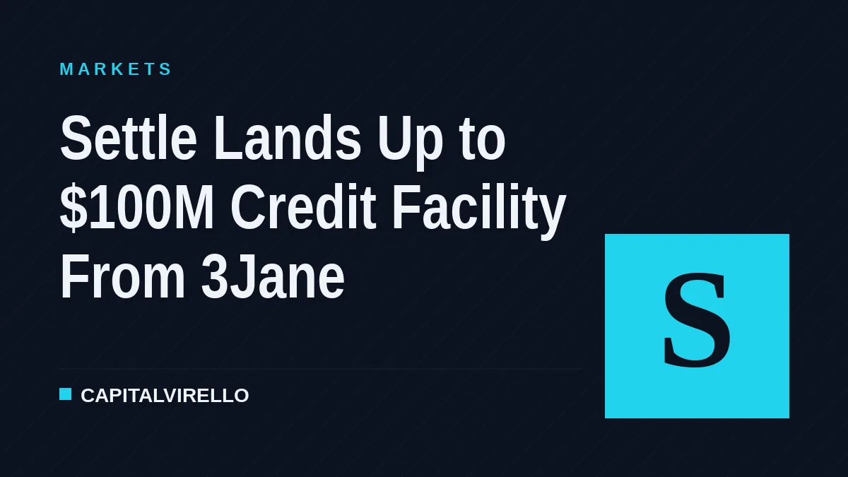 Settle Lands Up to $100M Credit Facility From 3Jane