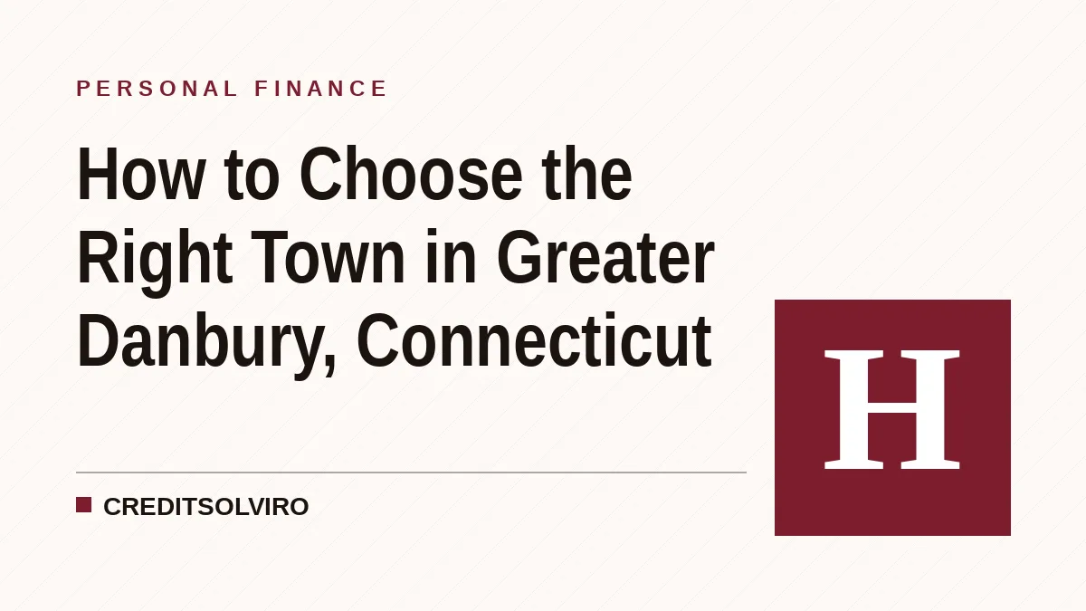 How to Choose the Right Town in Greater Danbury, Connecticut
