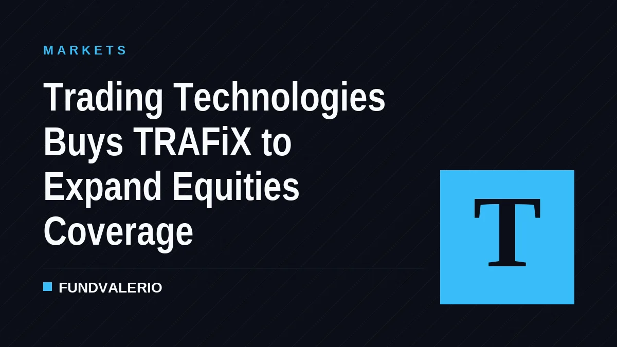 Trading Technologies Buys TRAFiX to Expand Equities Coverage