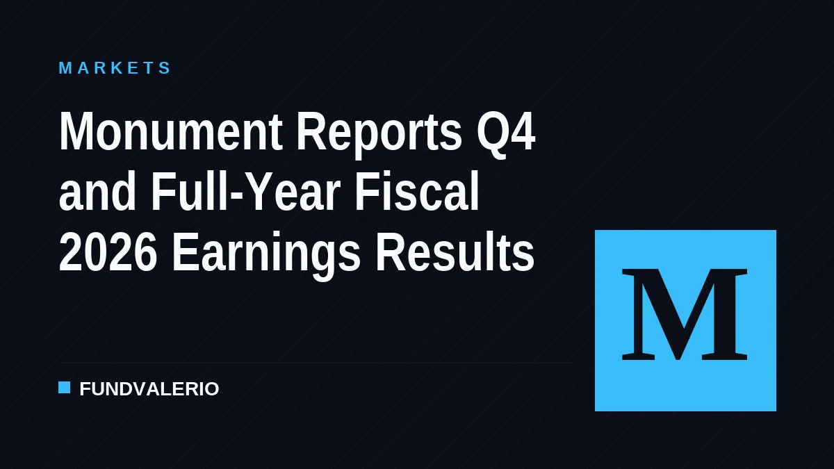 Monument Reports Q4 and Full-Year Fiscal 2026 Earnings Results