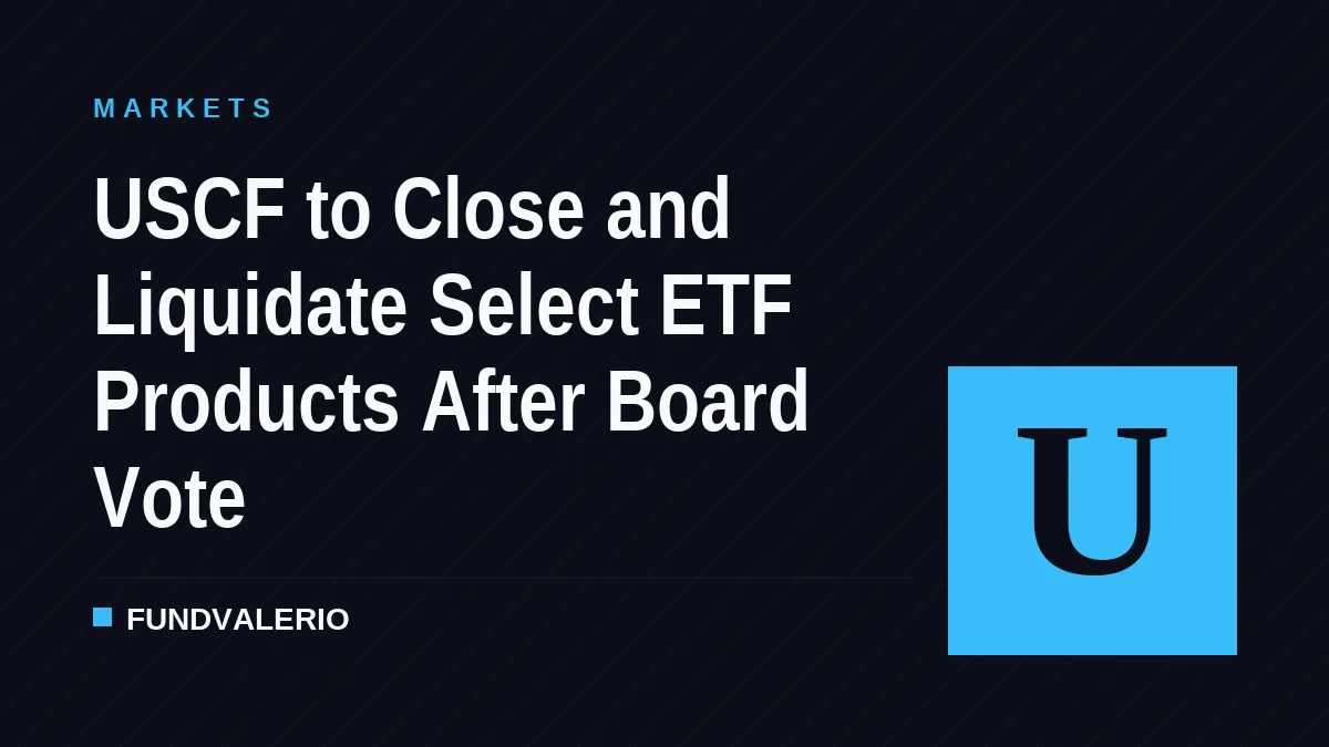 USCF to Close and Liquidate Select ETF Products After Board Vote