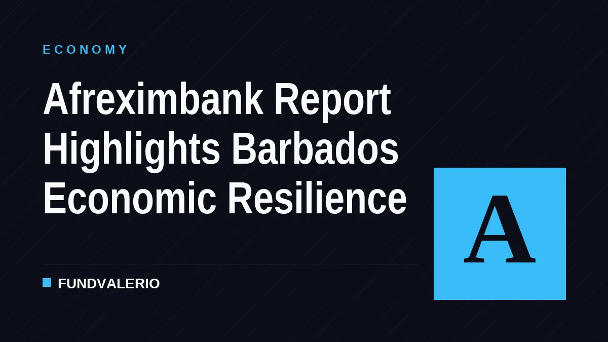 Afreximbank Report Highlights Barbados Economic Resilience