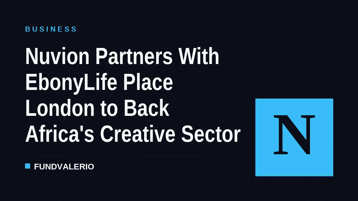 Nuvion Partners With EbonyLife Place London to Back Africa's Creative Sector