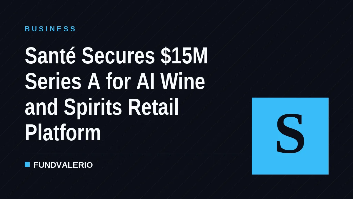 Santé Secures $15M Series A for AI Wine and Spirits Retail Platform