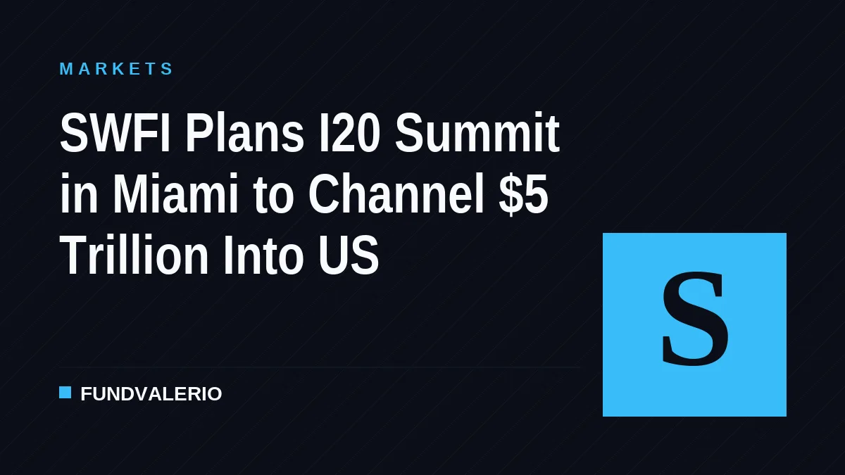 SWFI Plans I20 Summit in Miami to Channel $5 Trillion Into US