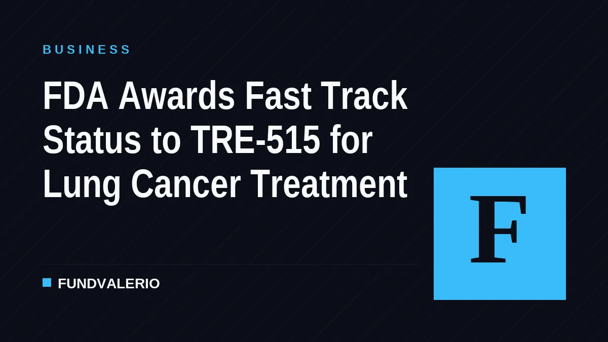 FDA Awards Fast Track Status to TRE-515 for Lung Cancer Treatment