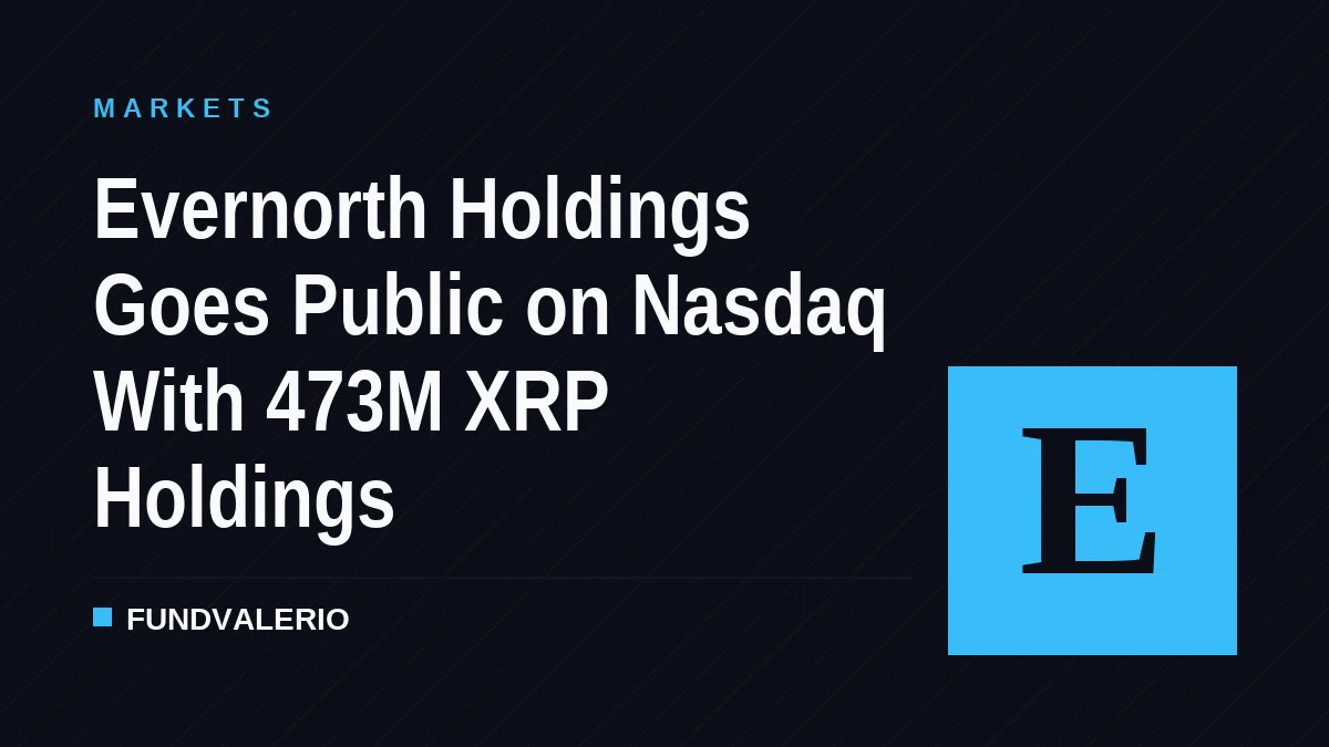 Evernorth Holdings Goes Public on Nasdaq With 473M XRP Holdings