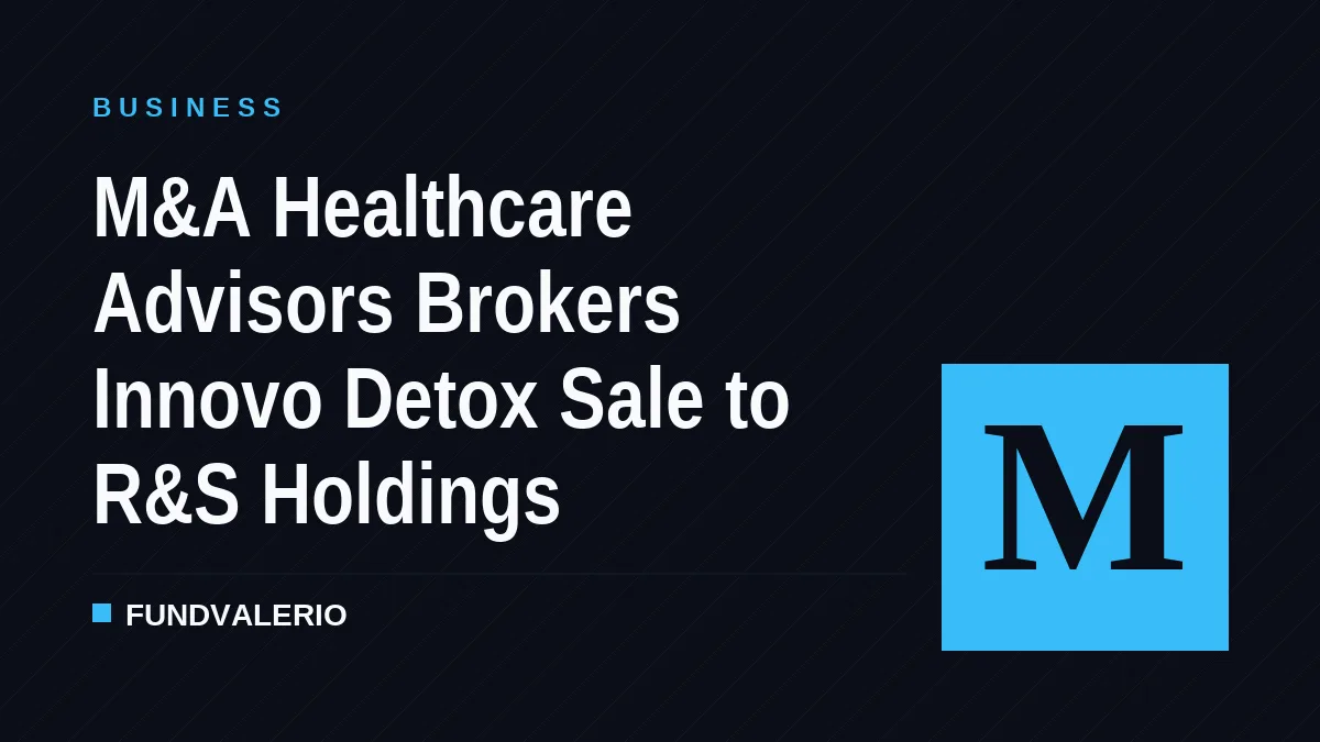 M&A Healthcare Advisors Brokers Innovo Detox Sale to R&S Holdings