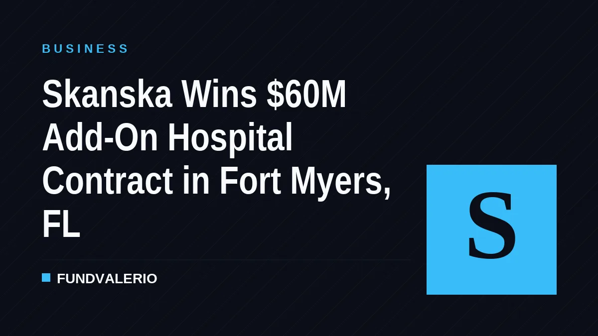 Skanska Wins $60M Add-On Hospital Contract in Fort Myers, FL