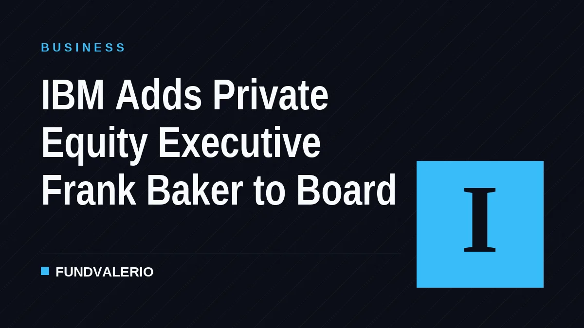 IBM Adds Private Equity Executive Frank Baker to Board