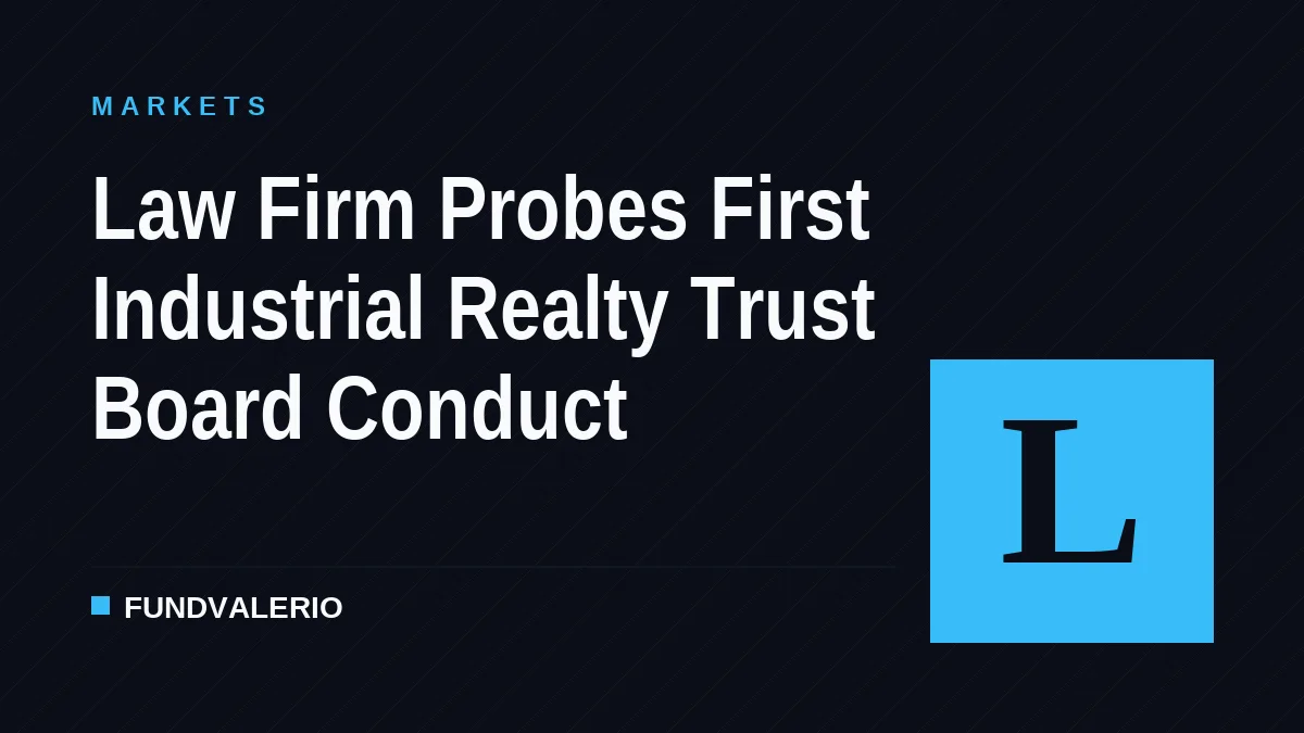 Law Firm Probes First Industrial Realty Trust Board Conduct