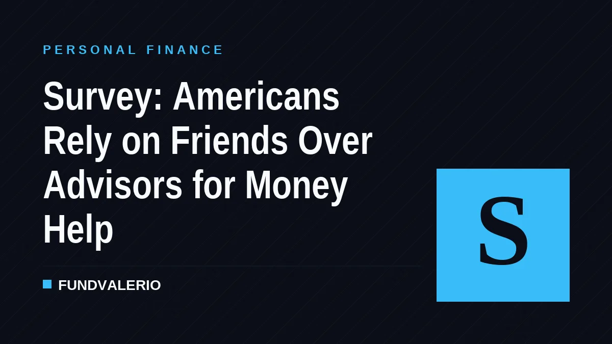 Survey: Americans Rely on Friends Over Advisors for Money Help