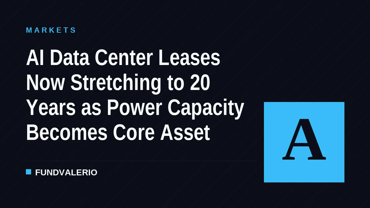 AI Data Center Leases Now Stretching to 20 Years as Power Capacity Becomes Core Asset