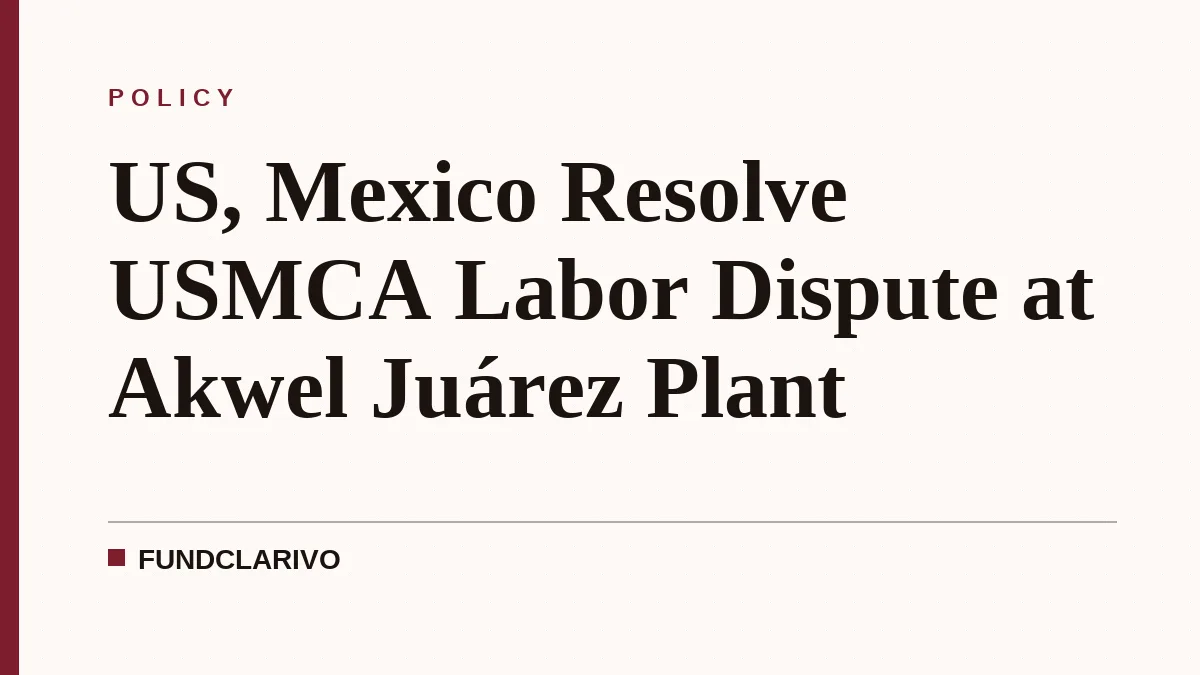US, Mexico Resolve USMCA Labor Dispute at Akwel Juárez Plant