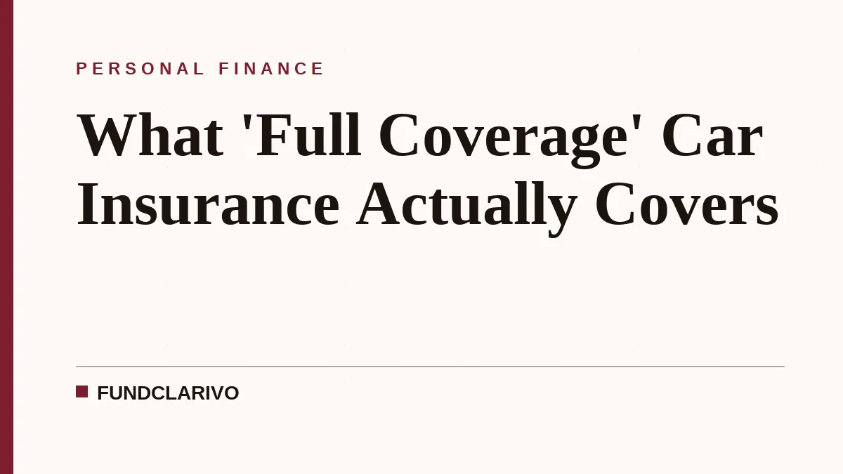 What 'Full Coverage' Car Insurance Actually Covers