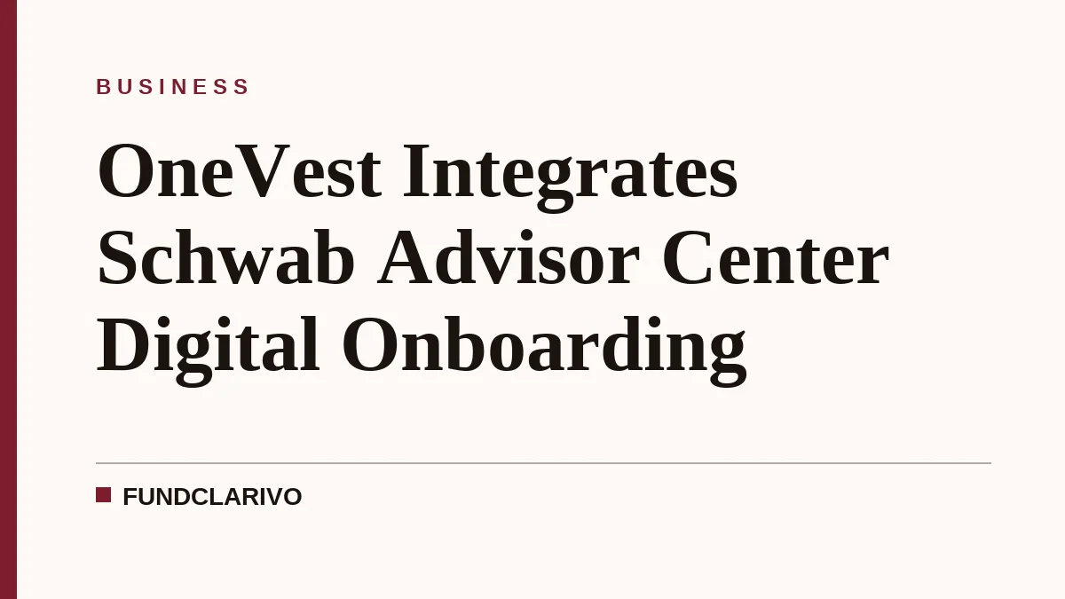 OneVest Integrates Schwab Advisor Center Digital Onboarding
