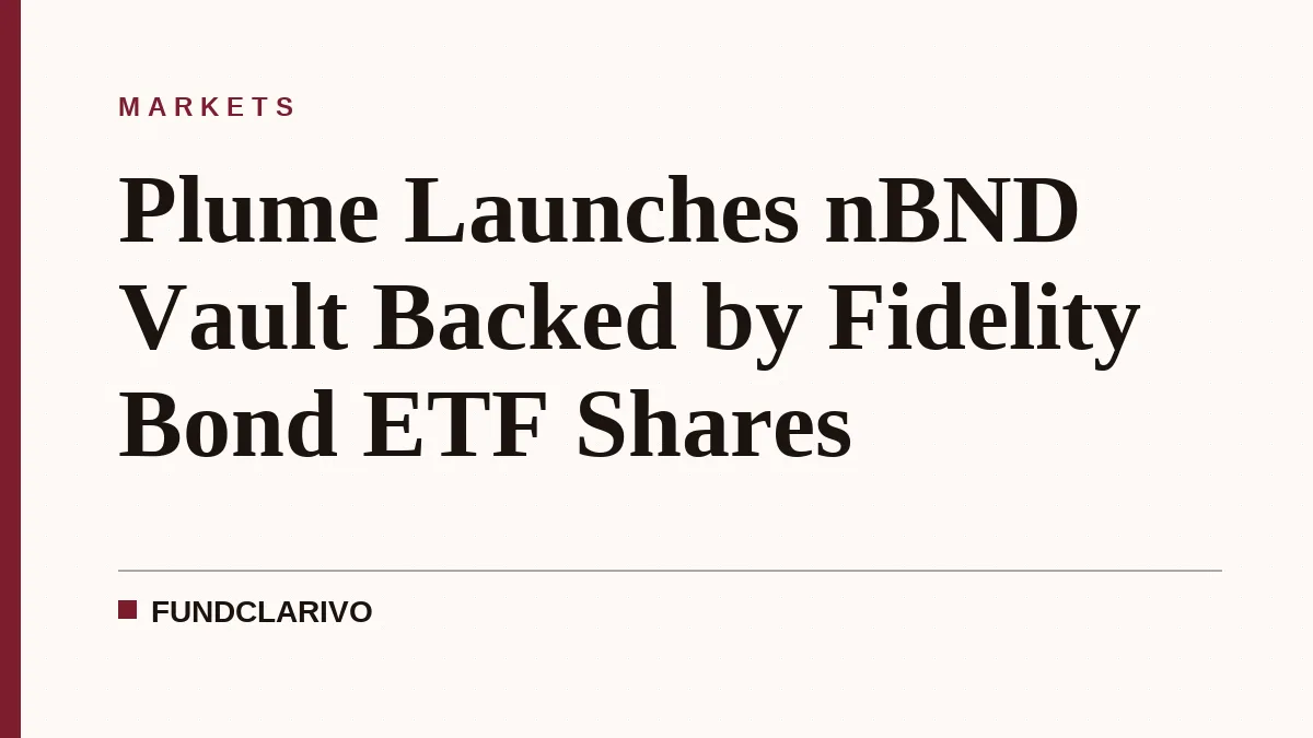 Plume Launches nBND Vault Backed by Fidelity Bond ETF Shares