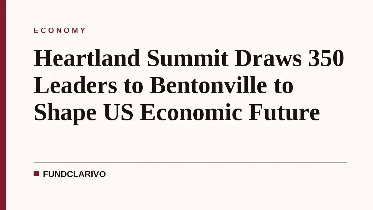 Heartland Summit Draws 350 Leaders to Bentonville to Shape US Economic Future