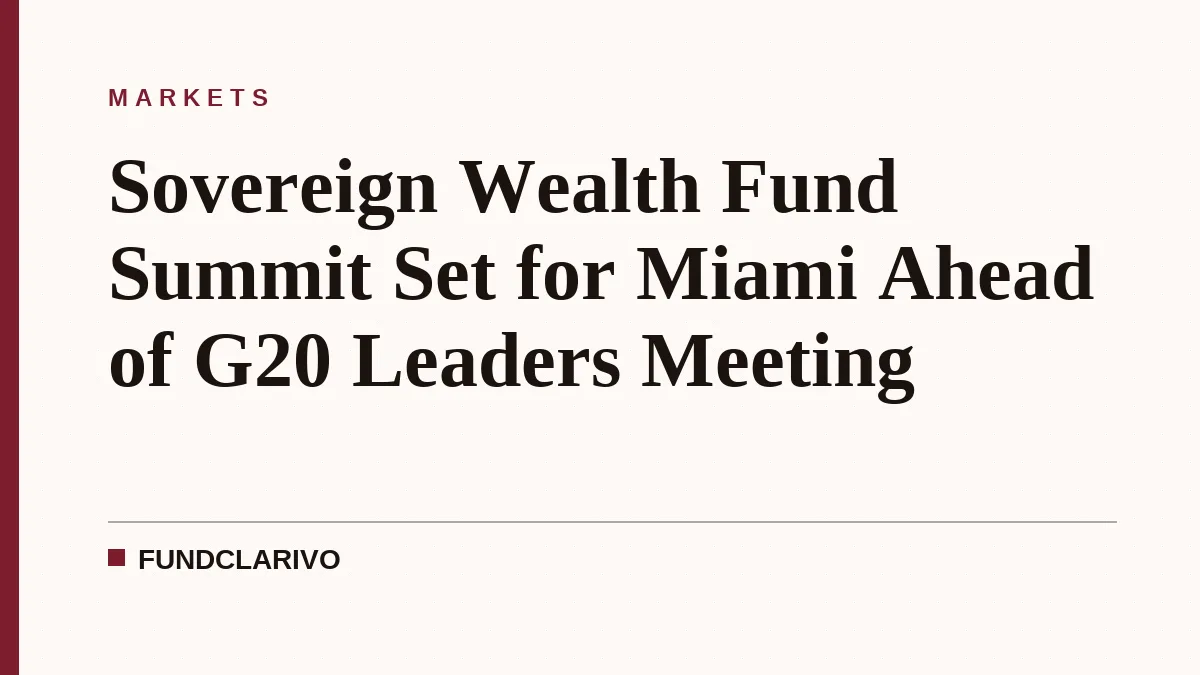 Sovereign Wealth Fund Summit Set for Miami Ahead of G20 Leaders Meeting