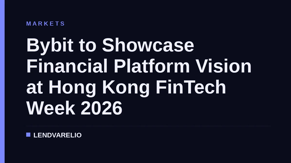Bybit to Showcase Financial Platform Vision at Hong Kong FinTech Week 2026