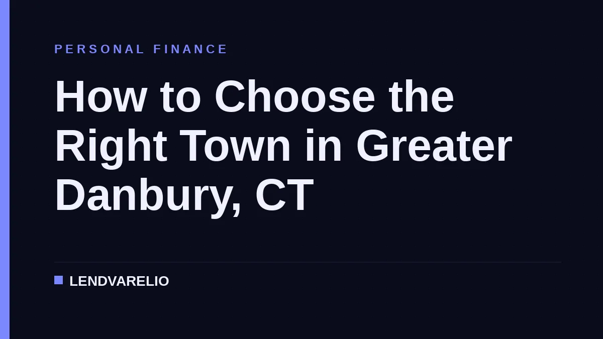 How to Choose the Right Town in Greater Danbury, CT