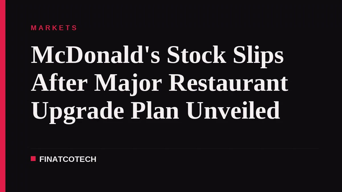 McDonald's Stock Slips After Major Restaurant Upgrade Plan Unveiled