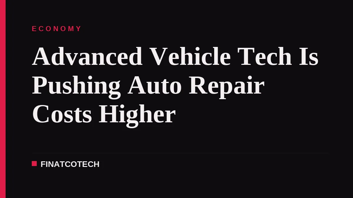Advanced Vehicle Tech Is Pushing Auto Repair Costs Higher