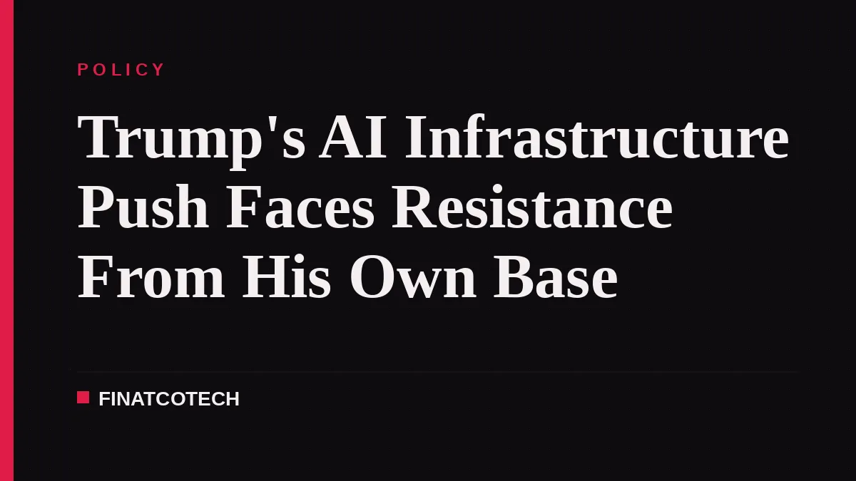 Trump's AI Infrastructure Push Faces Resistance From His Own Base