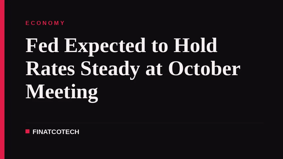 Fed Expected to Hold Rates Steady at October Meeting