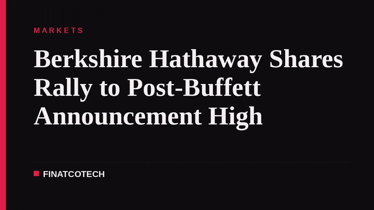 Berkshire Hathaway Shares Rally to Post-Buffett Announcement High