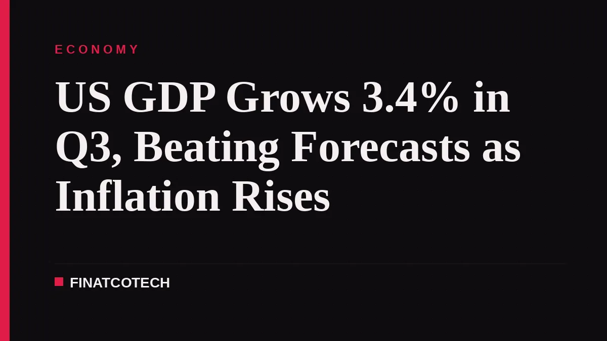 US GDP Grows 3.4% in Q3, Beating Forecasts as Inflation Rises