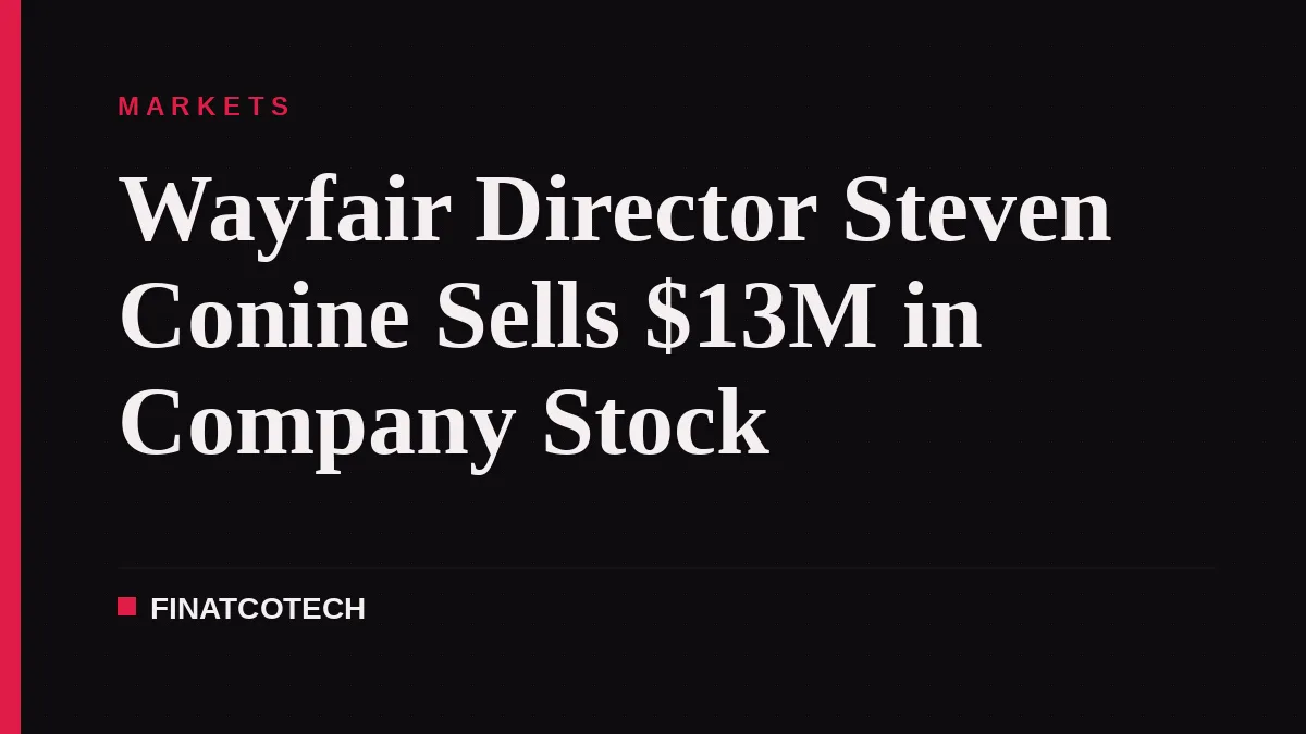 Wayfair Director Steven Conine Sells $13M in Company Stock