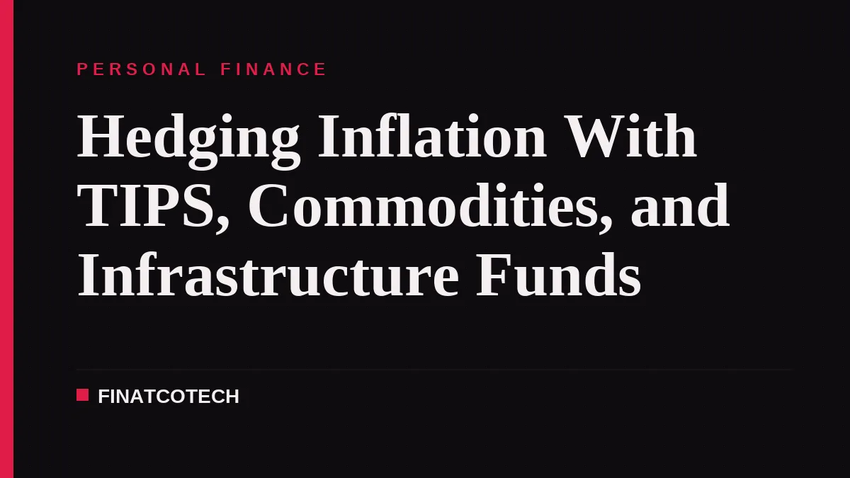 Hedging Inflation With TIPS, Commodities, and Infrastructure Funds