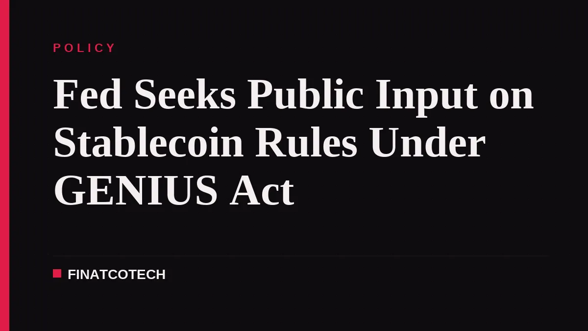 Fed Seeks Public Input on Stablecoin Rules Under GENIUS Act